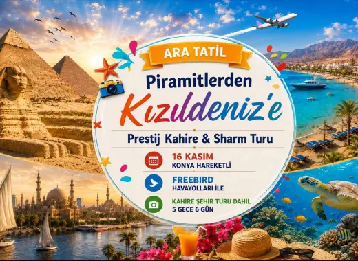 730- Konya Havalimanı Kalkışlı Freebird Hava Yolları İle 4 Gece 6 Gün Piramitlerden Kızıldeniz’e Prestij Kahire & Sharm Turu (Kahire Şehir Turu Dahil)