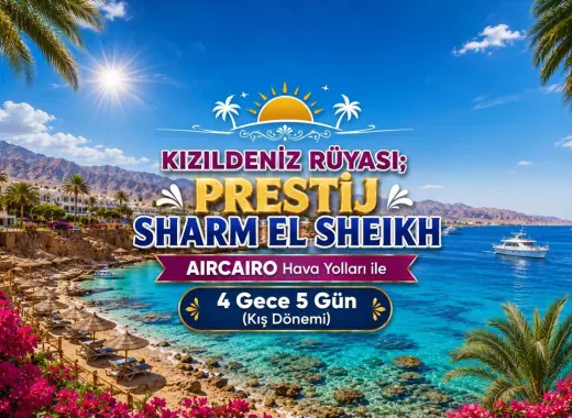528- İstanbul Yeni Havalimanı Kalkışlı Air Cairo Hava Yolları İle 4 Gece 5 Gün Kızıldeniz Rüyası Sharm El Sheikh (Kış Dönemi)