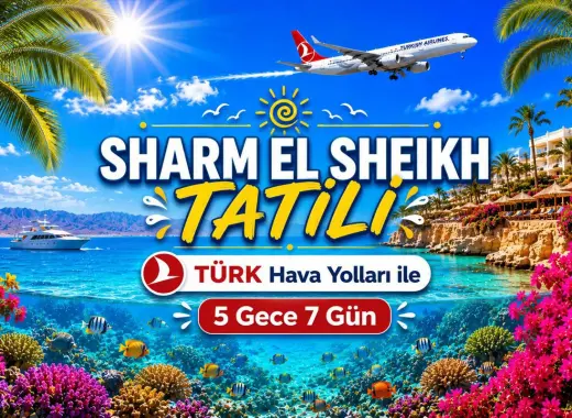 503- İstanbul Yeni Havalimanı Kalkışlı Türk Havayolları İle 5 Gece 7 Gün Sharm El Sheikh Tatili