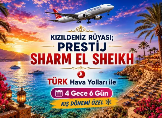 500- İstanbul Yeni Havalimanı Kalkışlı Türk Havayolları İle 5 Gece 7 Gün Kızıldeniz Rüyası Sharm El Sheikh (Kış Dönemi)