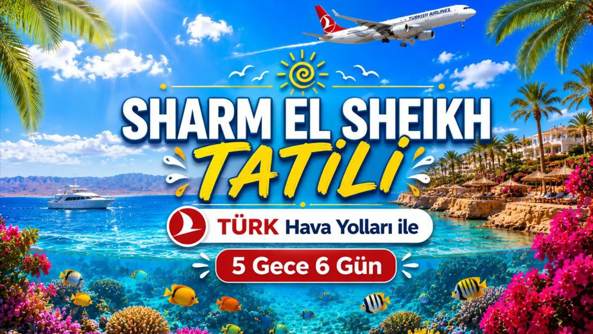 505- İstanbul Yeni Havalimanı Kalkışlı Türk Havayolları İle 5 Gece 6 Gün Sharm El Sheikh Tatili