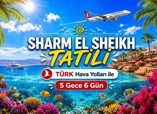 505- İstanbul Yeni Havalimanı Kalkışlı Türk Havayolları İle 5 Gece 6 Gün Sharm El Sheikh Tatili