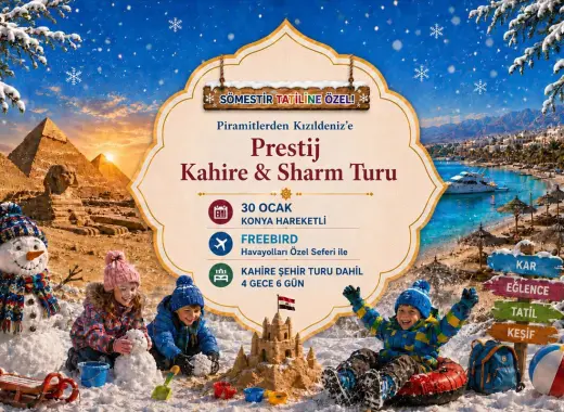 737- Konya Havalimanı Kalkışlı Freebird Hava Yolları İle 4 Gece 6 Gün Piramitlerden Kızıldeniz’e Prestij Kahire & Sharm Turu (Kahire Şehir Turu Dahil)