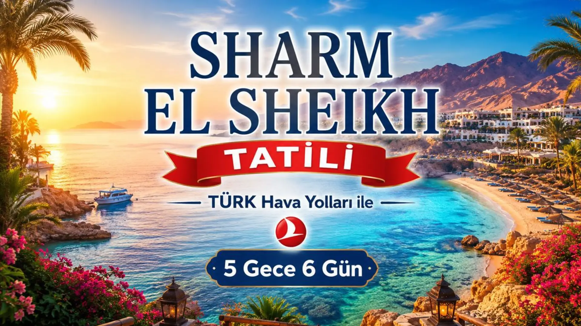 527- İstanbul Yeni Havalimanı Kalkışlı Türk Havayolları İle 5 Gece 6 Gün Sharm El Sheikh Tatili