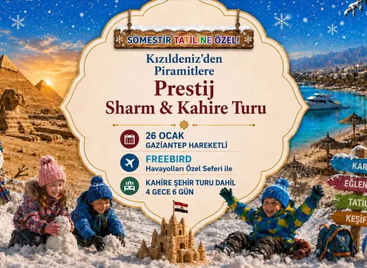 739- Gaziantep Havalimanı Kalkışlı Freebird Hava Yolları İle 4 Gece 6 Gün Kızıldeniz’den Piramitlere Prestij Sharm & Kahire Turu (Kahire Şehir Turu Dahil)