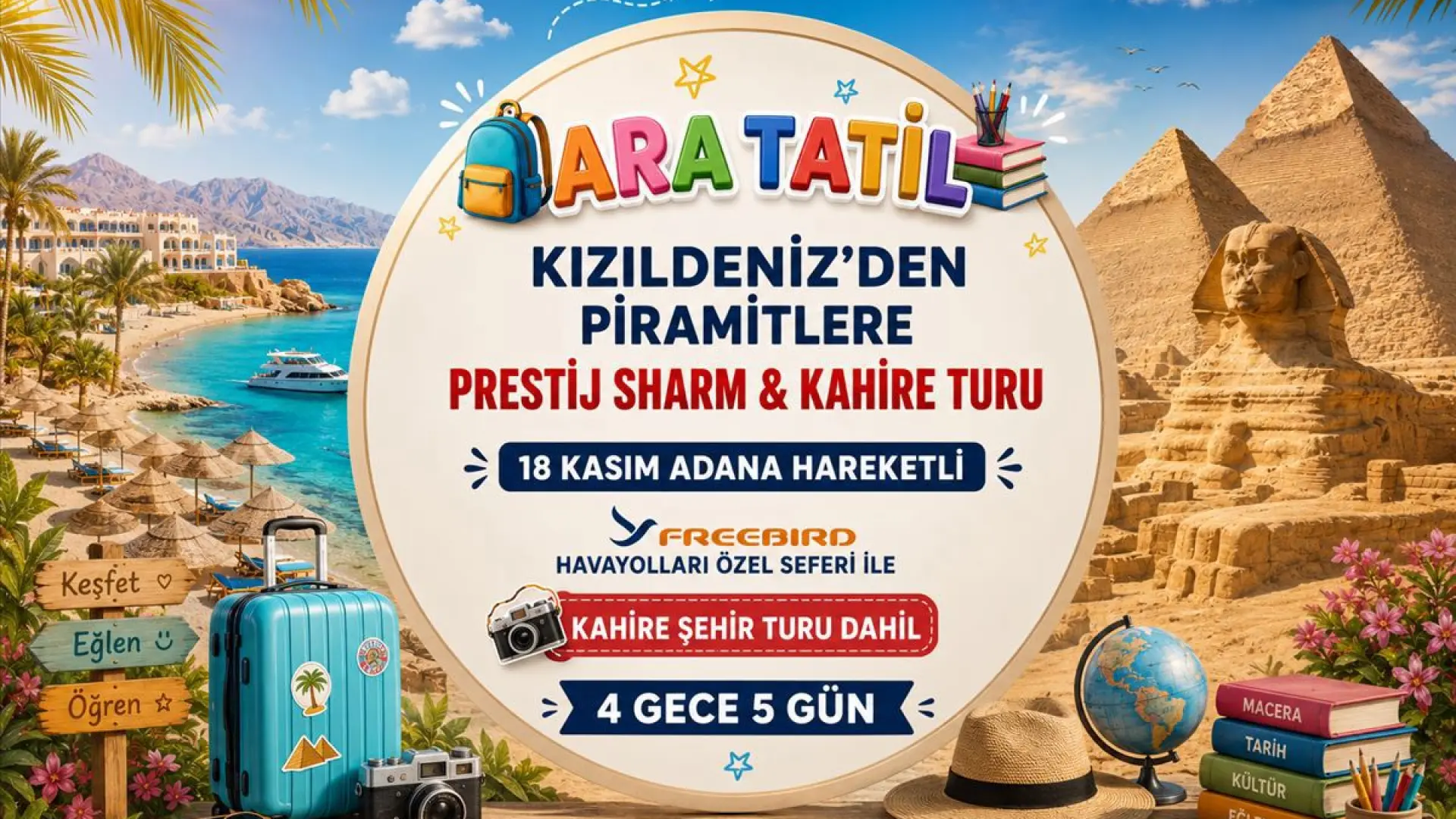 731- Adana Çukurova Havalimanı Kalkışlı Freebird Hava Yolları İle 4 Gece 5 Gün Kızıldeniz’den Piramitlere Prestij Sharm & Kahire Turu (Kahire Şehir Turu Dahil)