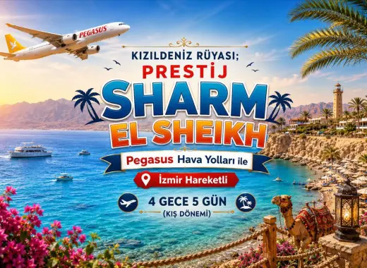 538- İzmir Adnan Menderes Havalimanı Kalkışlı Pegasus Hava Yolları İle 4 Gece 5 Gün Kızıldeniz Rüyası Sharm El Sheikh (Kış Dönemi)