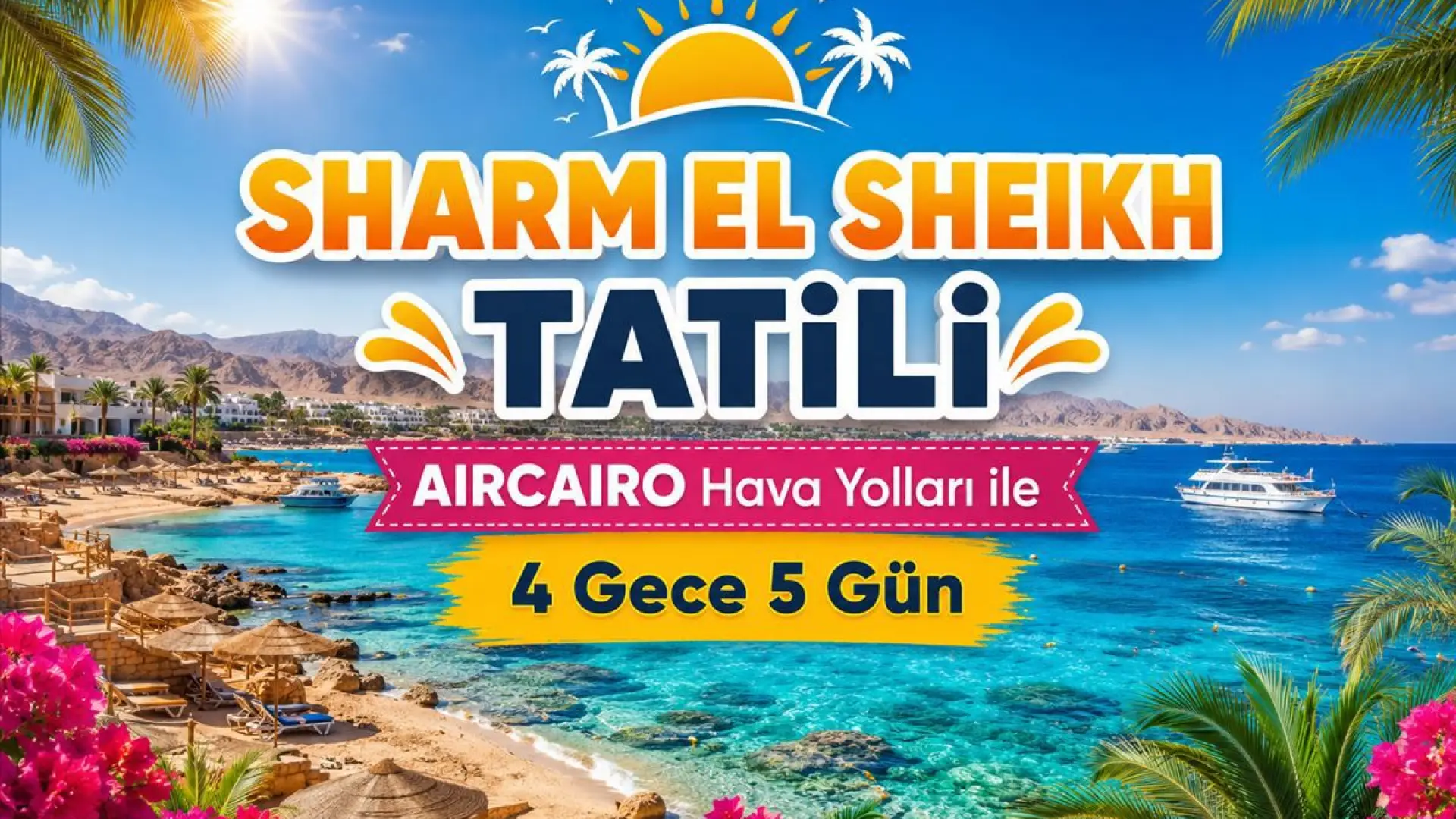 529- İstanbul Yeni Havalimanı Kalkışlı Air Cairo Hava Yolları İle 4 Gece 5 Gün Sharm El Sheikh Tatili