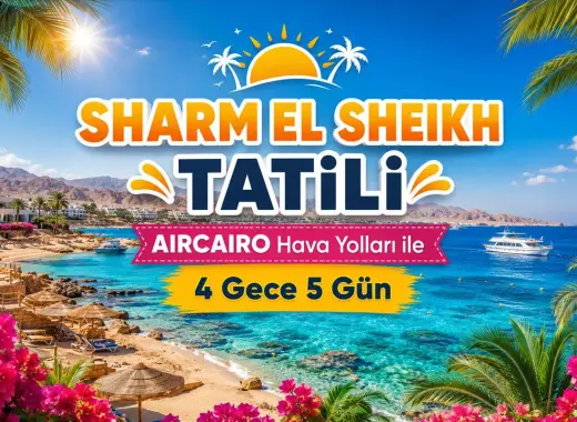 529- İstanbul Yeni Havalimanı Kalkışlı Air Cairo Hava Yolları İle 4 Gece 5 Gün Sharm El Sheikh Tatili