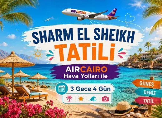 531- İstanbul Yeni Havalimanı Kalkışlı Air Cairo Hava Yolları İle 3 Gece 4 Gün Sharm El Sheikh Tatili