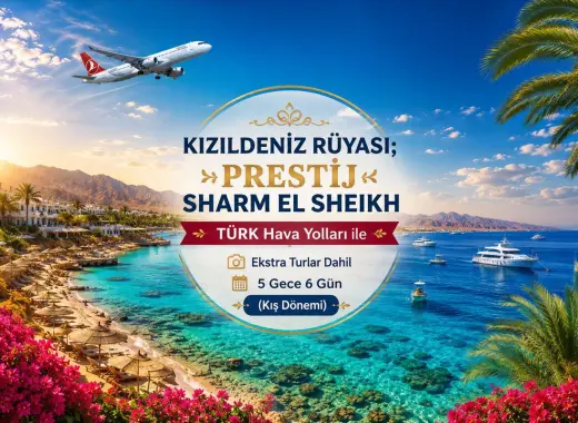 526- İstanbul Yeni Havalimanı Kalkışlı Türk Havayolları İle 5 Gece 6 Gün Kızıldeniz Rüyası Sharm El Sheikh (Kış Dönemi)