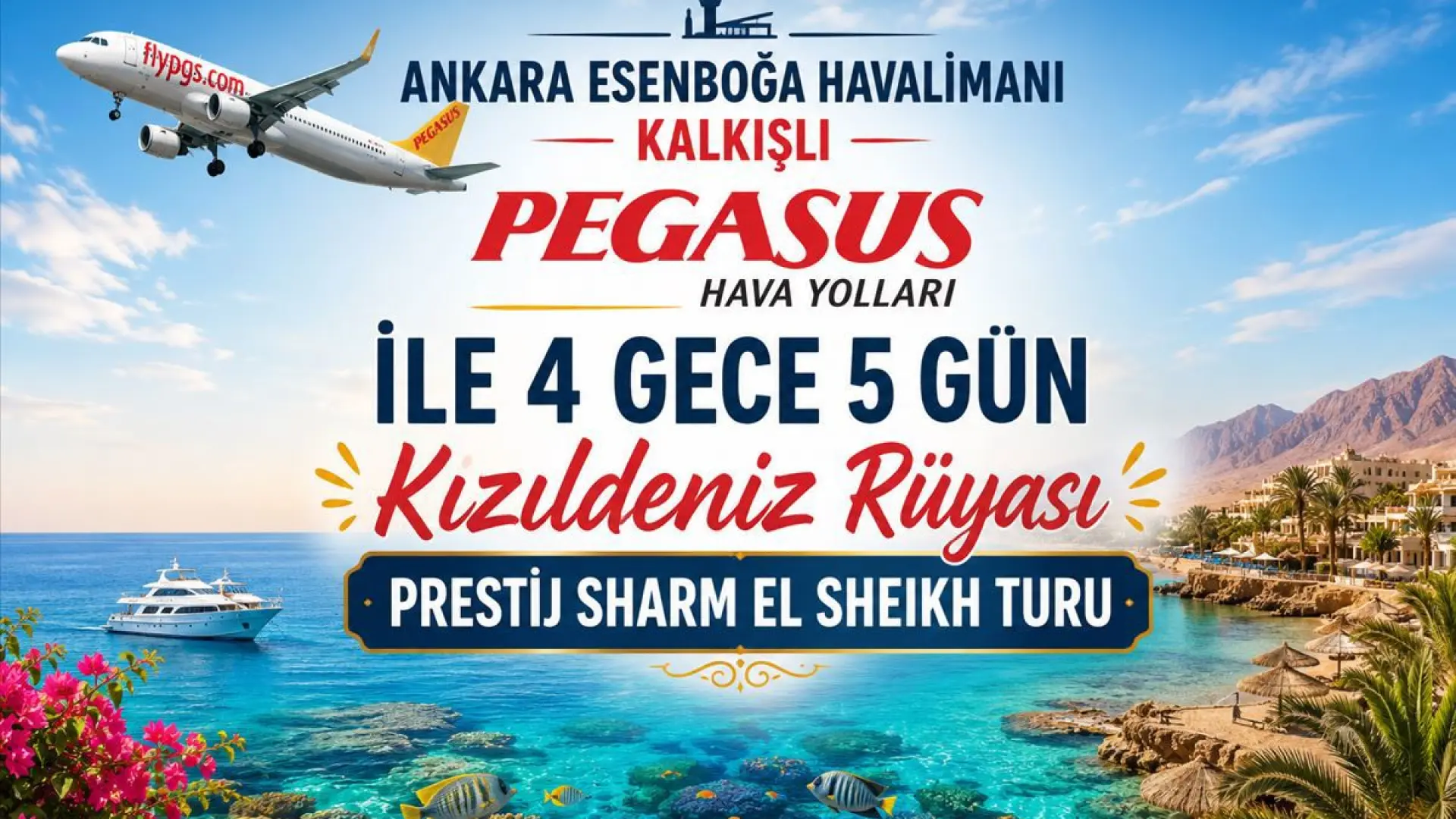 452- Ankara Esenboğa Havalimanı Kalkışlı Pegasus Hava Yolları İle 4 Gece 5 Gün Kızıldeniz Rüyası Sharm El Sheikh Turu