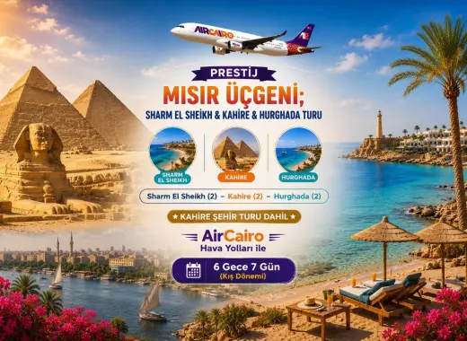 533- İstanbul Yeni Havalimanı Kalkışlı Air Cairo Hava Yolları İle 6 Gece 7 Gün Prestij Mısır Üçgeni ; Sharm El Sheikh & Kahire & Hurghada Turu