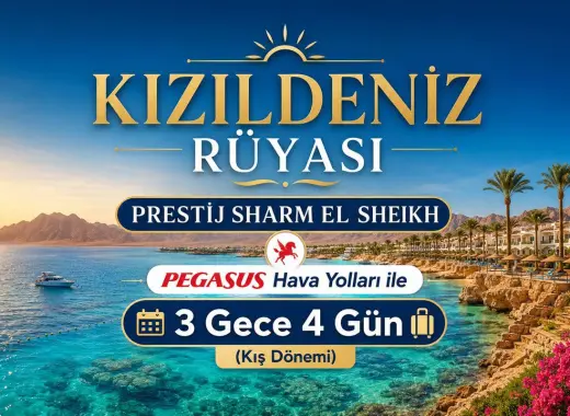 507- İstanbul Sabiha Gökçen Havalimanı Kalkışlı Pegasus Hava Yolları İle 3 Gece 4 Gün Kızıldeniz Rüyası; Prestij Sharm El Sheikh Turu (Kış Dönemi)