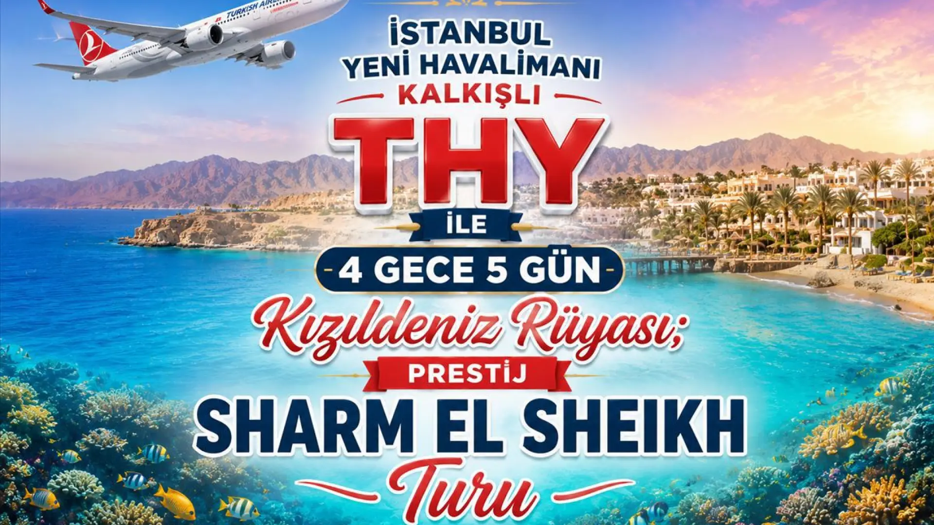 367- İstanbul Yeni Havalimanı Kalkışlı Türk Havayolları İle 4 Gece 5 Gün Kızıldeniz Rüyası Sharm El Sheikh